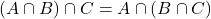 (A \cap B) \cap C &= A \cap (B \cap C)