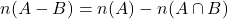 n(A - B) = n(A) - n(A \cap B)