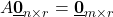 A \mathbf{\underline{0}}_{n \times r} = \mathbf{\underline{0}}_{m \times r}