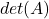 det(A)