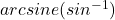arcsine(sin^{-1})