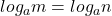 log_{a}m = log_{a}n