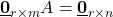 \mathbf{\underline{0}}_{r \times m} A = \mathbf{\underline{0}}_{r \times n} 