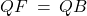 QF \: = \: QB