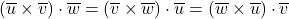 \left( \overline{u} \times \overline{v} \right) \cdot \overline{w} = \left( \overline{v} \times \overline{w} \right) \cdot \overline{u} = \left( \overline{w} \times \overline{u} \right) \cdot \overline{v}