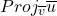 Proj_{\overline{v}}\overline{u}