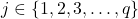 j \in \{1, 2, 3, \ldots, q\}