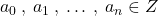 a_0 \: , \: a_1 \: , \: … \: , \: a_n \in Z
