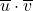 \overline{u} \cdot  \overline{v}