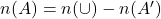 n(A) = n(\cup) - n(A')