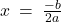 x \: = \: \frac{-b}{2a}