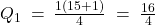 Q_1 \: = \: \frac{1(15+1)}{4} \; = \; \frac{16}{4}