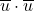 \overline{u} \cdot \overline{u}