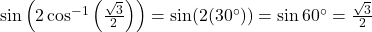 \sin\left(2\cos^{-1}\left(\frac{\sqrt{3}}{2}\right)\right) = \sin(2(30^\circ)) = \sin 60^\circ = \frac{\sqrt{3}}{2}