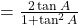 = \frac{2 \tan A}{1 + \tan^2 A}