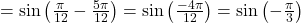 = \sin\left( \frac{\pi}{12} - \frac{5\pi}{12} \right) = \sin\left( \frac{-4\pi}{12} \right) = \sin\left( -\frac{\pi}{3} \right)