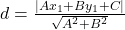 d = \frac{\left|Ax_1 + By_1 + C\right|}{\sqrt{A^2 + B^2}}
