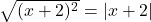 \sqrt{(x + 2)^2} = |x + 2|