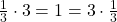 \frac{1}{3} \cdot 3 = 1 = 3 \cdot \frac{1}{3}