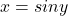 x = sin y