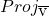 Proj_\overline{\hbox{{v}}}