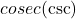 cosec (\csc)