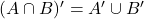 (A \cap B)' &= A' \cup B'