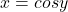 x = cos y