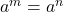 a^m = a^n