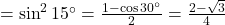 = \sin^2 15^\circ = \frac{1 - \cos 30^\circ}{2} = \frac{2 - \sqrt{3}}{4}