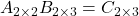 A_{2 \times 2} B_{2 \times 3} = C_{2 \times 3}