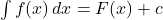\int f(x)\,dx = F(x)+c