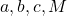 a, b, c, M