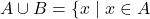 A \cup B = \{x \mid x \in A