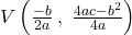 Rendered by QuickLaTeX.com V\left(\frac{-b}{2a} \: , \; \frac{4ac-b^2}{4a}\right)