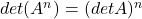 Rendered by QuickLaTeX.com det(A^n) = (detA)^n