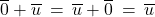 \overline{0} + \overline{u} \: = \: \overline{u} + \overline{0} \: = \: \overline{u}