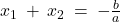 x_1 \: + \: x_2 \: = \: -\frac{b}{a}