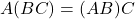 A(BC) = (AB)C
