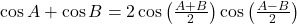 \cos A + \cos B = 2 \cos\left( \frac{A + B}{2} \right) \cos\left( \frac{A - B}{2} \right)