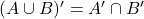 (A \cup B)' &= A' \cap B'