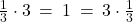 \frac{1}{3} \cdot 3 \: = \: 1 \: = \: 3 \cdot \frac{1}{3}