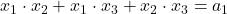 x_1 \cdot x_2 + x_1 \cdot x_3 + x_2 \cdot x_3 = a_1 