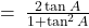 = \: \frac{2\tan A}{1+\tan^2 A}