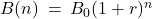 B(n) \: = \: B_{0}(1+r)^n