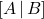 [A \,|\, B]