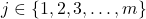 j \in \{1, 2, 3, \ldots, m\}