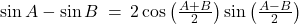 \sin A - \sin B \: = \: 2 \cos\left( \frac{A + B}{2} \right) \sin\left( \frac{A - B}{2} \right)