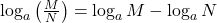 \log_{a}\left(\frac{M}{N}\right) = \log_{a}M - \log_{a}N