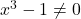 x^3 - 1 \neq 0